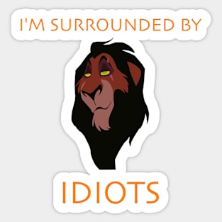 I'm Surrounded by Idiots Sticker